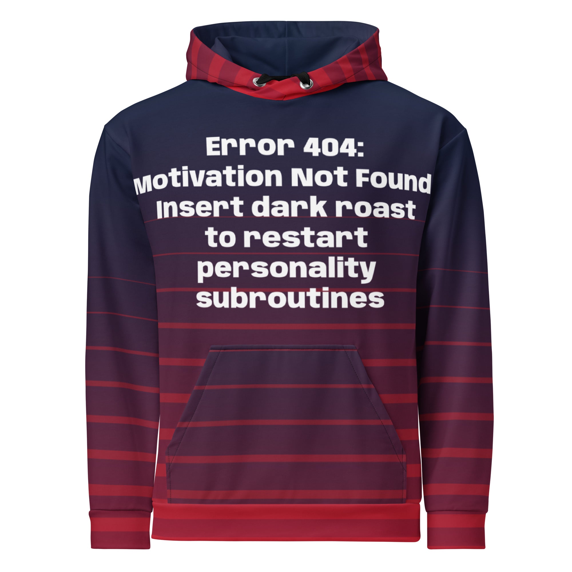 stunning all-over print unisex hoodie features our hilarious Error 404 Cyborg Woman design with vibrant gradient stripes -Text- "Error 404:  Motivation Not Found. Insert dark roast to restart personality subroutines".