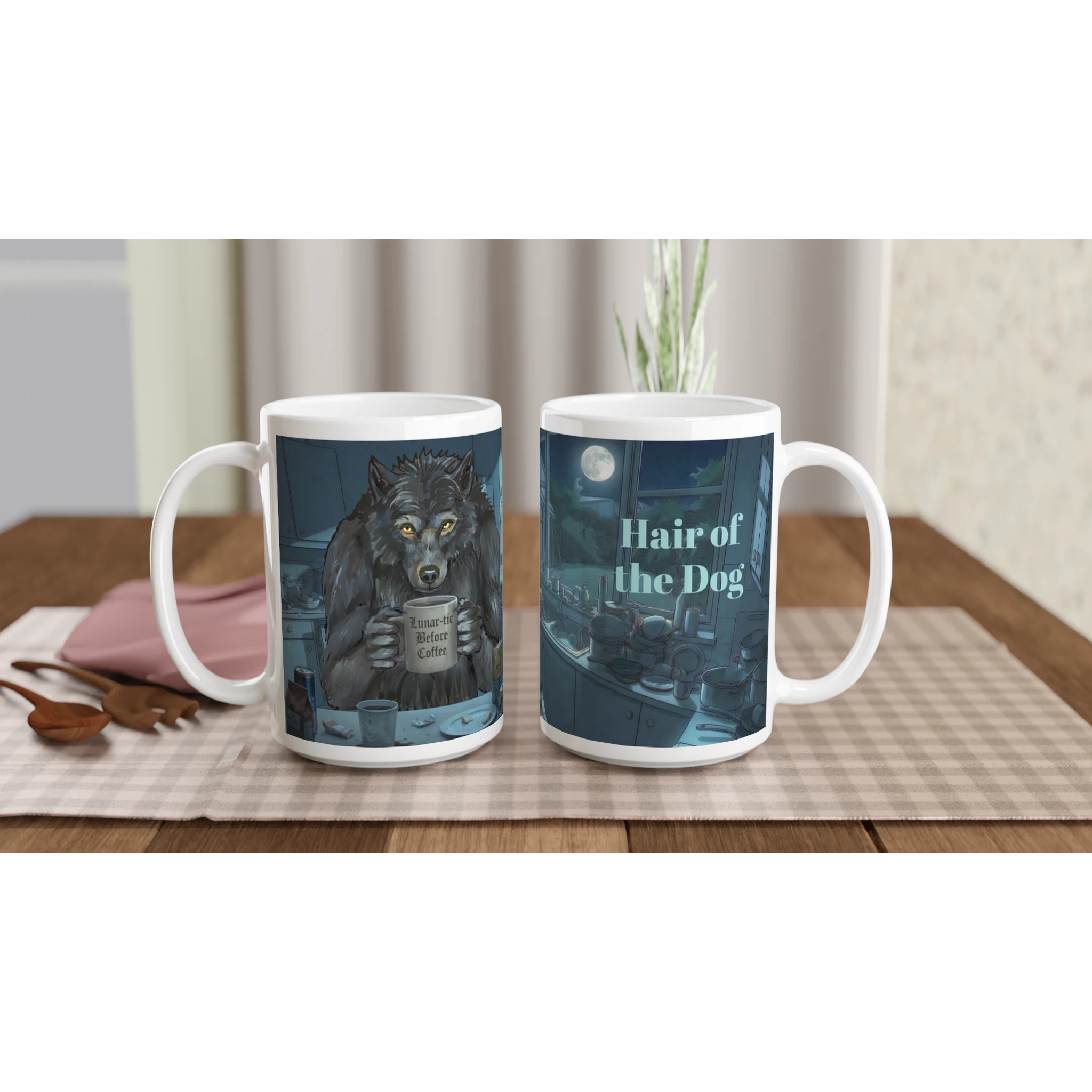 Premium white Ceramic 15 oz - Lunar-tic before Coffee Mug - features the Werewolf clutching his mug in a very messy kitchen with a full moon showing through the window  and "Hair of the Dog text- left view/ right view
