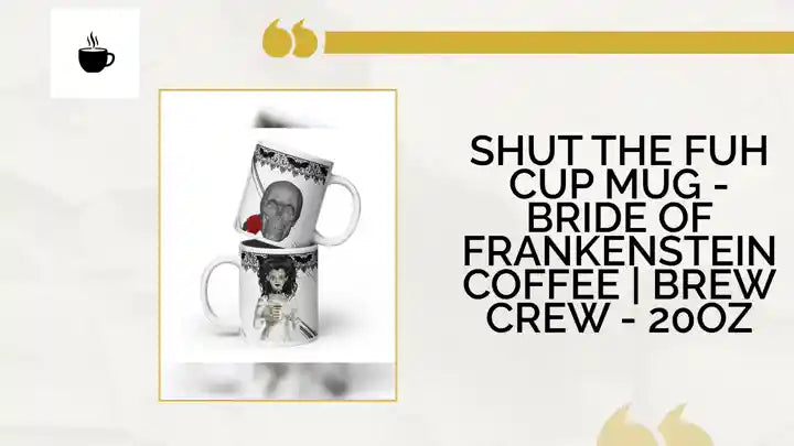 Shut the Fuh Cup Mug - Bride of Frankenstein Coffee | Brew Crew - 20oz by@Outfy