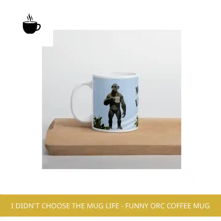 I Didn't Choose the Mug Life - Funny Orc Coffee Mug by@Outfy