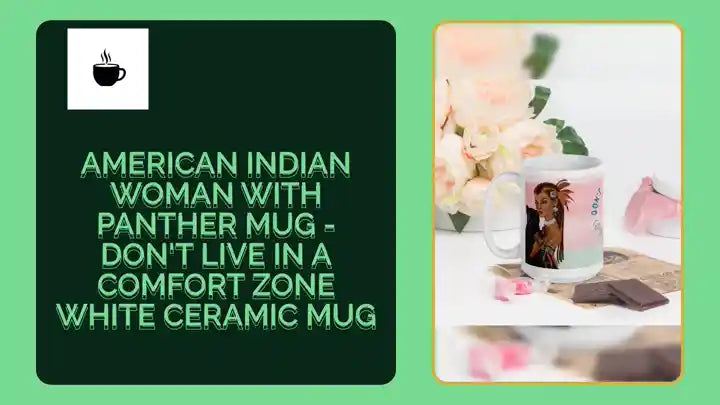 American Indian Woman with Panther Mug - Don't Live in a Comfort Zone White Ceramic Mug by@Outfy
