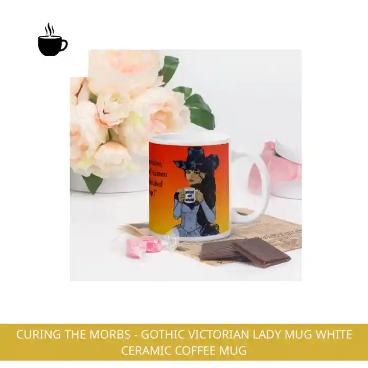Curing the Morbs - Gothic Victorian Lady Mug White Ceramic Coffee Mug by@Outfy
