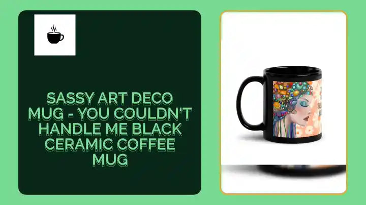 Sassy Art Deco Mug - You Couldn't Handle Me Black Ceramic Coffee Mug by@Outfy