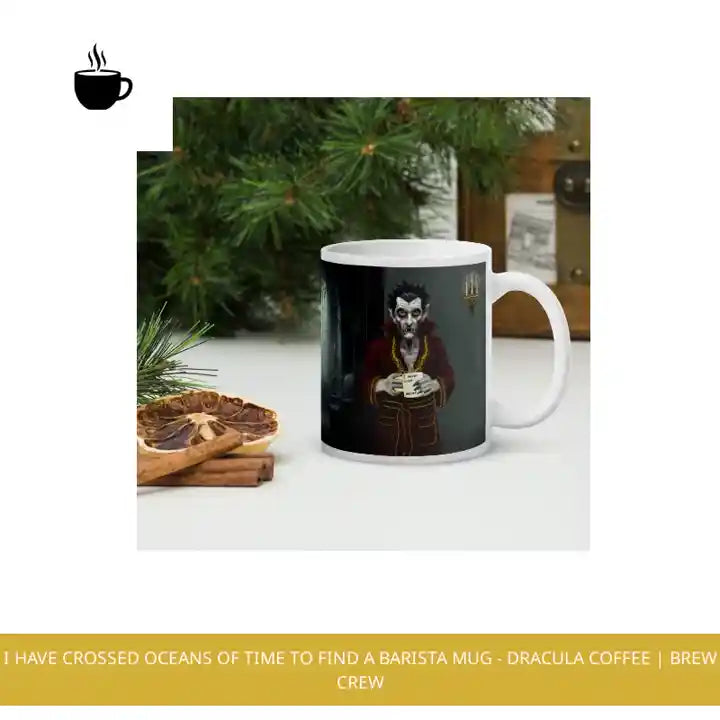 I Have Crossed Oceans of Time to Find a Barista Mug - Dracula Coffee | Brew Crew by@Outfy