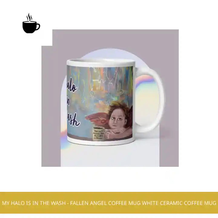 My Halo is in the Wash - Fallen Angel Coffee Mug White Ceramic Coffee Mug by@Outfy