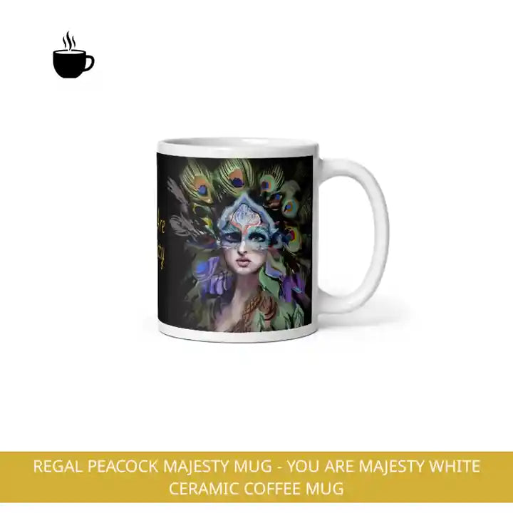 Regal Peacock Majesty Mug - You Are Majesty White Ceramic Coffee Mug by@Outfy