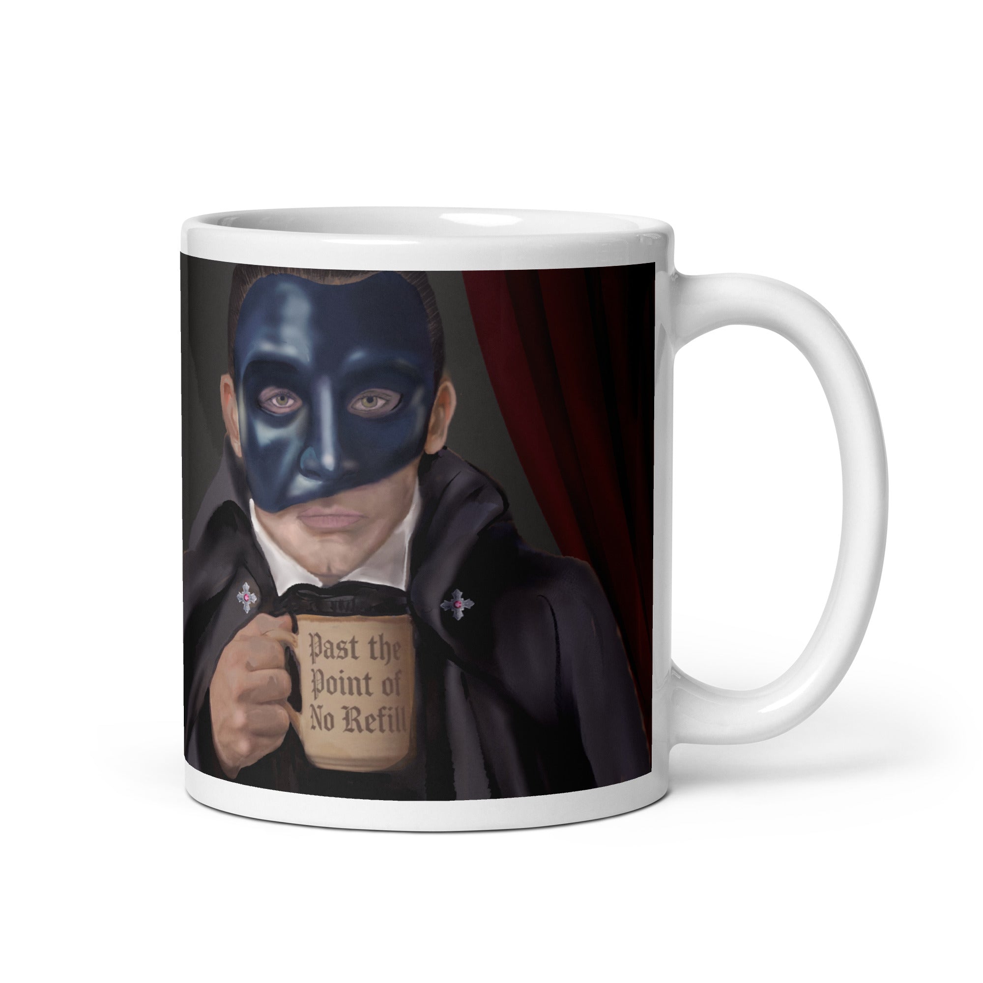 Premium white ceramic - Past the point of No refill - Coffee mug  The Phantom in formal attire with iconic half-mask, clutching "Past the Point of No Refill" mug beneath the golden chandelier and red velvet curtains - 11 oz - right view on white background